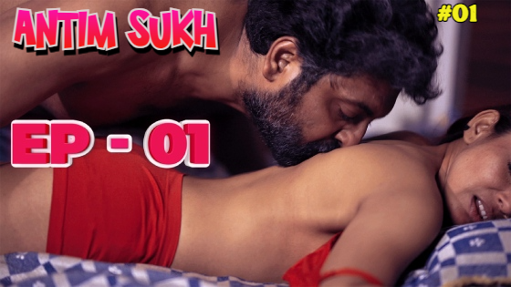 Antim Sukh E01 Hindi Hot Web Series – Idiotboxx