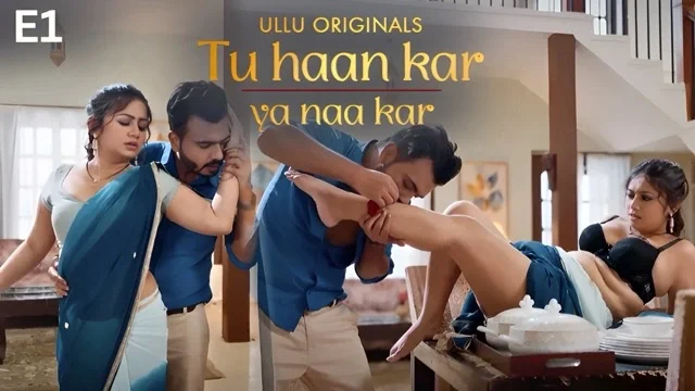 Tu Haan Kar Ya Naa Kar E01 2025 Hind Hot Web Series – Ullu